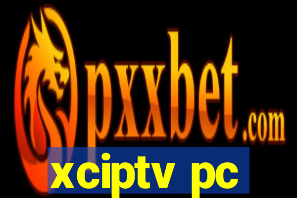 xciptv pc