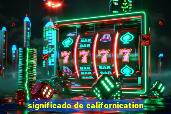 significado de californication