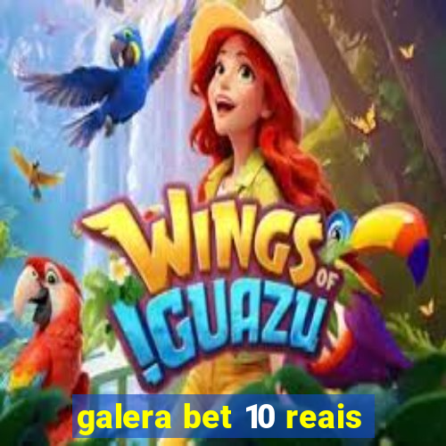 galera bet 10 reais