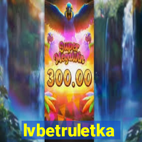 lvbetruletka