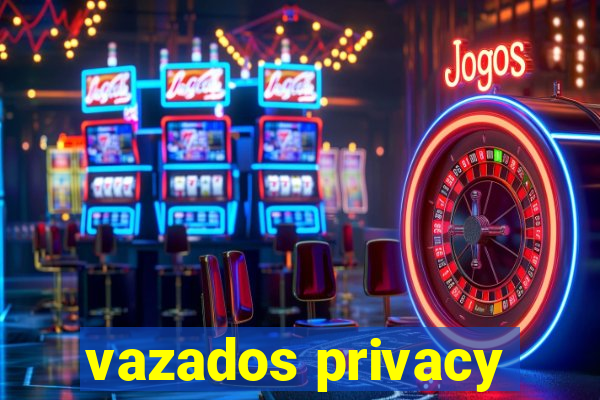 vazados privacy