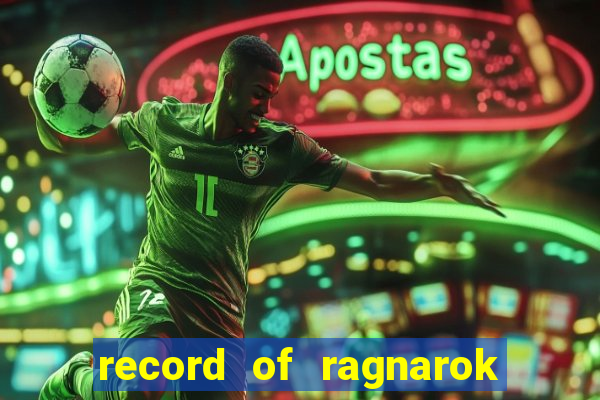 record of ragnarok 3 temporada assistir