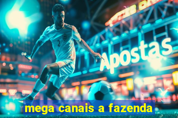 mega canais a fazenda