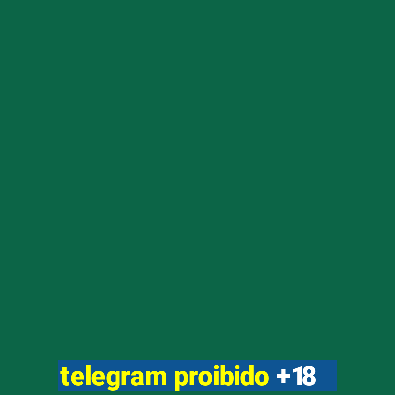 telegram proibido +18