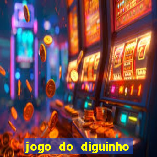 jogo do diguinho para ganhar dinheiro