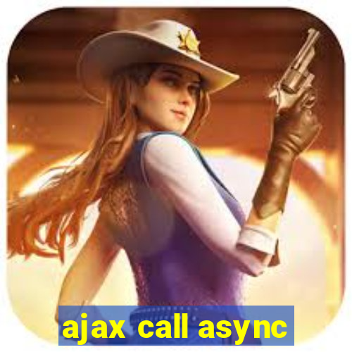 ajax call async