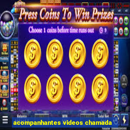 acompanhantes videos chamada