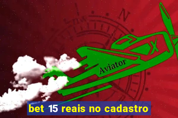 bet 15 reais no cadastro