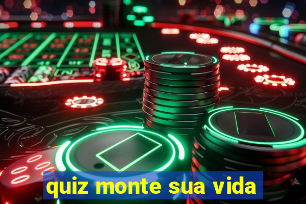 quiz monte sua vida