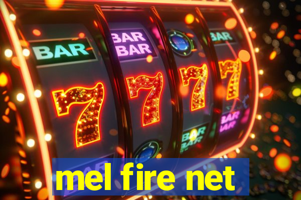 mel fire net