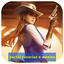 portal zacarias o menino