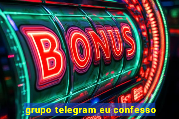 grupo telegram eu confesso