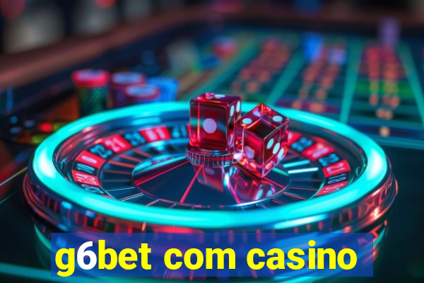 g6bet com casino