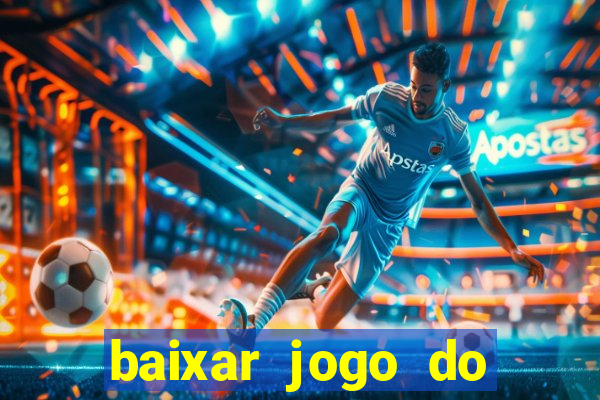 baixar jogo do tigrinho oficial