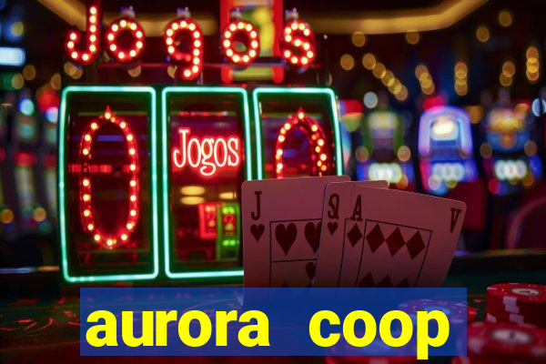 aurora coop trabalhe conosco