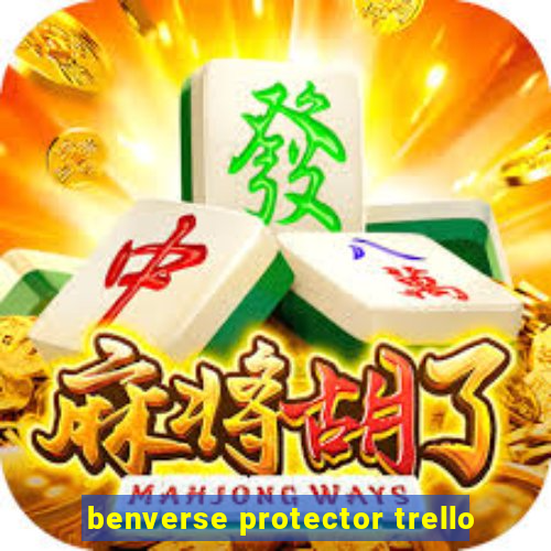 benverse protector trello