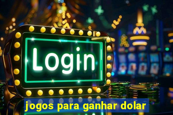 jogos para ganhar dolar