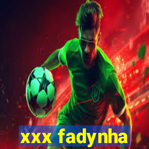 xxx fadynha