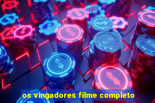 os vingadores filme completo