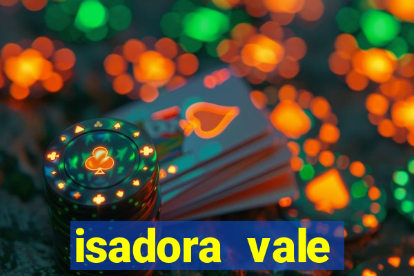 isadora vale reclame aqui