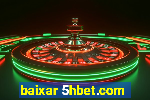 baixar 5hbet.com