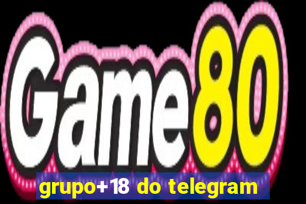 grupo+18 do telegram