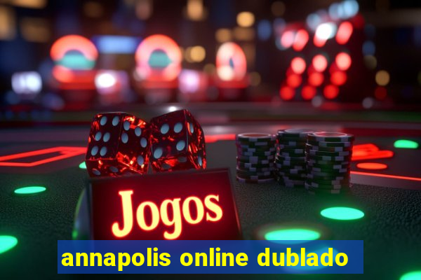 annapolis online dublado