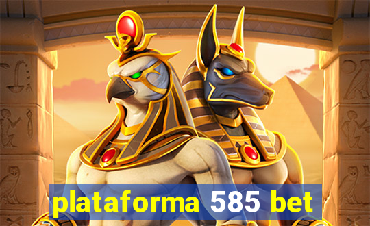 plataforma 585 bet