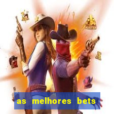 as melhores bets do brasil