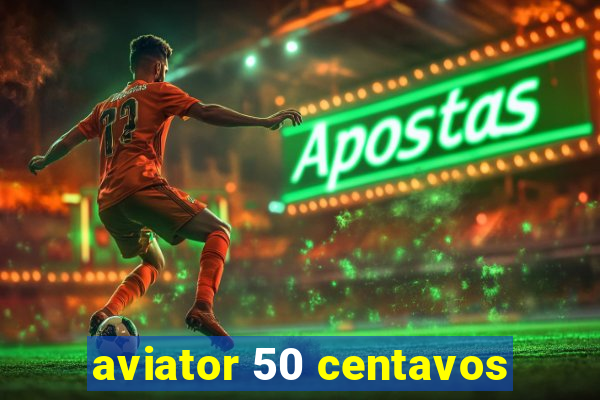 aviator 50 centavos