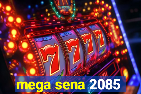 mega sena 2085