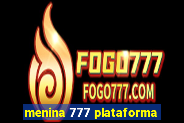 menina 777 plataforma