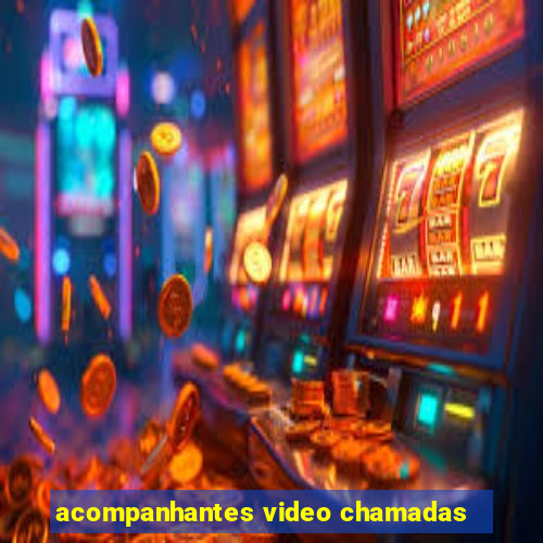 acompanhantes video chamadas