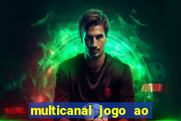 multicanal jogo ao vivo fans