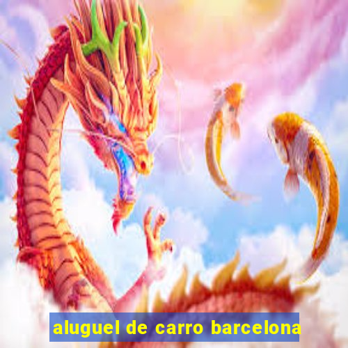 aluguel de carro barcelona