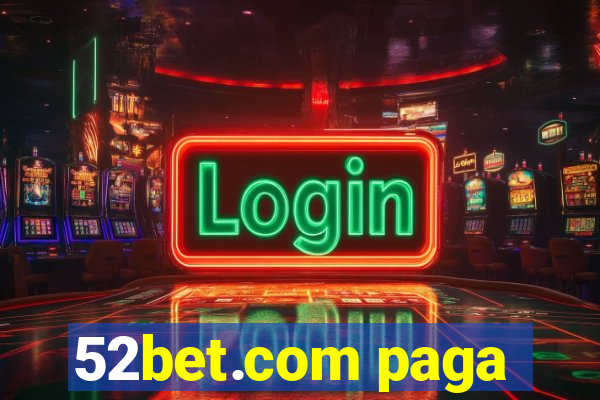 52bet.com paga