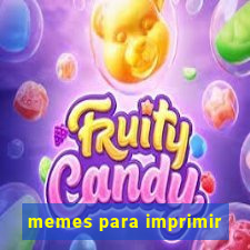 memes para imprimir