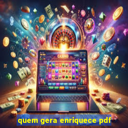 quem gera enriquece pdf