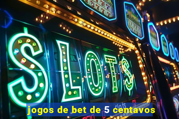 jogos de bet de 5 centavos