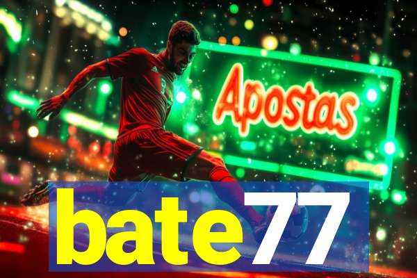 bate77