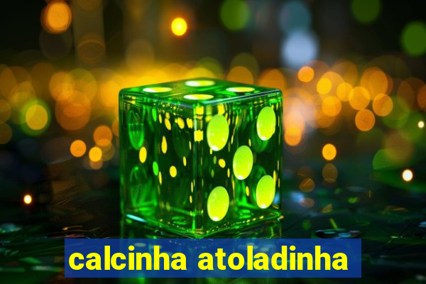 calcinha atoladinha