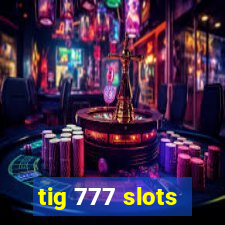 tig 777 slots