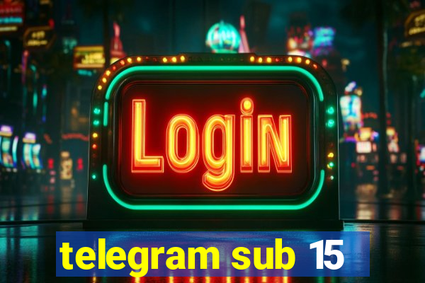 telegram sub 15