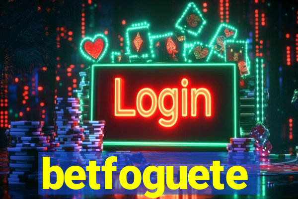 betfoguete