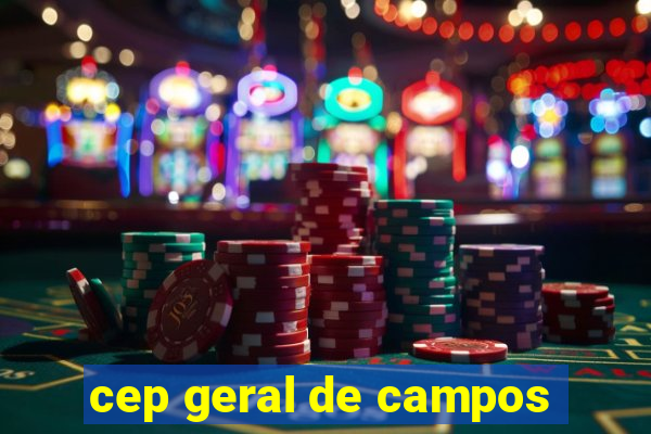 cep geral de campos