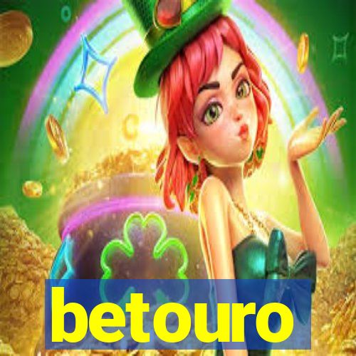 betouro