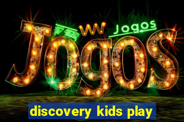 discovery kids play