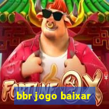 bbr jogo baixar