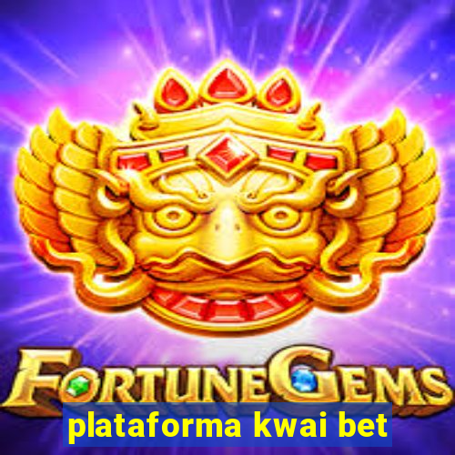 plataforma kwai bet