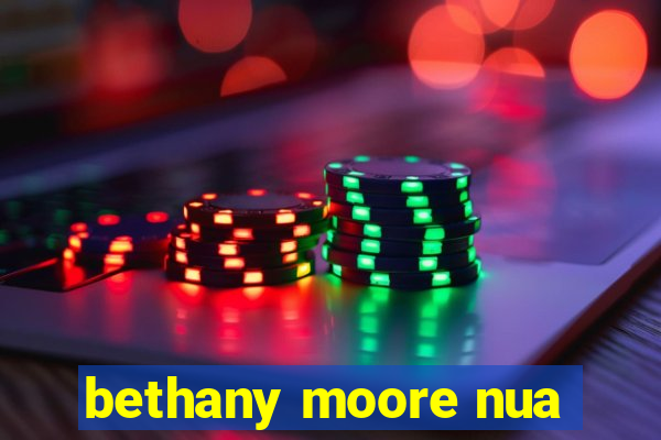 bethany moore nua